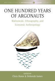 Title: One Hundred Years of Argonauts: Malinowski, Ethnography and Economic Anthropology, Author: Chris Hann