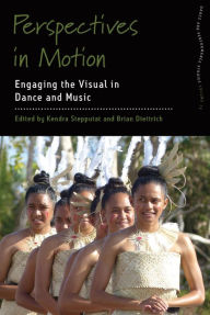 Title: Perspectives in Motion: Engaging the Visual in Dance and Music, Author: Kendra Stepputat