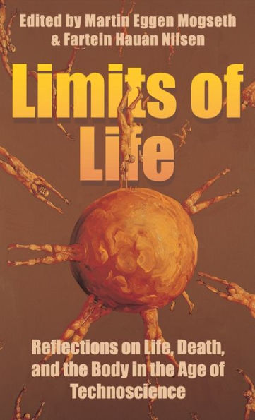 Limits of Life: Reflections on Life, Death, and the Body in the Age of Technoscience