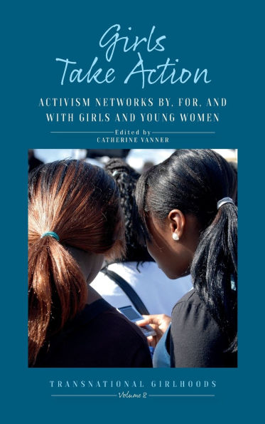 Girls Take Action: Activism Networks By, For, and with Young Women
