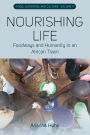 Nourishing Life: Foodways and Humanity in an African Town