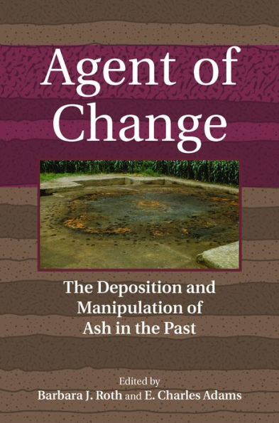 Agent of Change: The Deposition and Manipulation of Ash in the Past