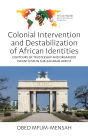 Colonial Intervention and Destabilization of African Identities: Contours of Trusteeship and Organized Infantilism in Sub-Saharan Africa