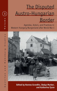 Free audiobook downloads for ipods The Disputed Austro-Hungarian Border: Agendas, Actors, and Practices in Western Hungary/Burgenland after World War I