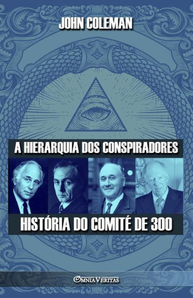 A hierarquia dos conspiradores: HistÃ¯Â¿Â½ria do ComitÃ¯Â¿Â½ de 300