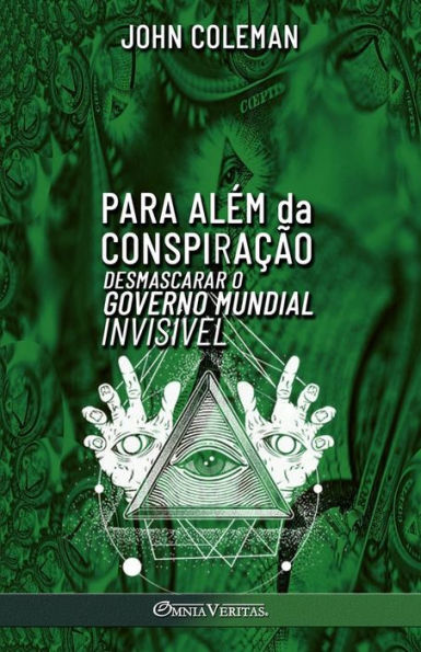 Para alï¿½m da Conspiraï¿½ï¿½o: Desmascarar o Governo Mundial Invisï¿½vel