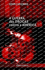 Title: A guerra das drogas contra a Amï¿½rica, Author: John Coleman