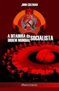 Title: A Ditadura da Ordem Mundial Socialista, Author: John Coleman