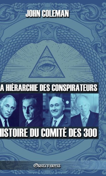 La hiÃ¯Â¿Â½rarchie des conspirateurs: Histoire du comitÃ¯Â¿Â½ des 300