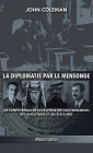 La diplomatie par le mensonge: un compte rendu de la traï¿½trise des gouvernements de l'Angleterre et des ï¿½tats-Unis