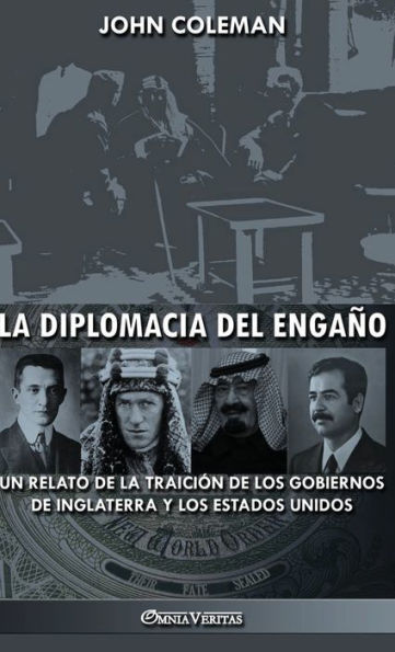 La diplomacia del engaÃ¯Â¿Â½o: un relato de la traiciÃ¯Â¿Â½n de los gobiernos de Inglaterra y los Estados Unidos