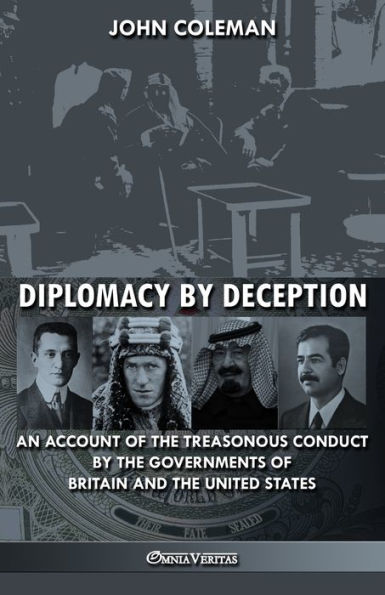 Diplomacy By Deception: An account of the treasonous conduct by the governments of Britain and the United States