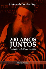 Title: 200 aï¿½os juntos: Los judï¿½os en la Uniï¿½n Soviï¿½tica, Author: Aleksandr Solzhenitsyn