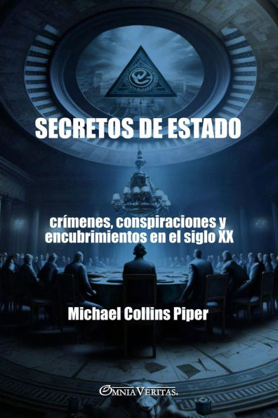 Secretos de Estado - crï¿½menes, conspiraciones y encubrimientos en el siglo XX