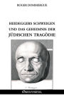Heideggers Schweigen und das Geheimnis der jï¿½dischen Tragï¿½die