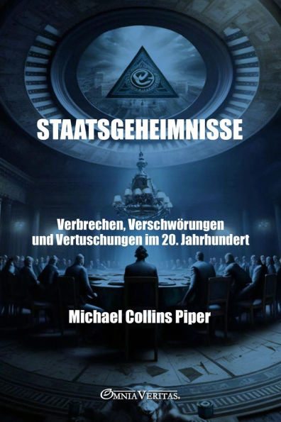 Staatsgeheimnisse - Verbrechen, Verschwï¿½rungen und Vertuschungen im 20. Jahrhundert