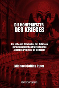 Title: Die Hohepriester des Krieges, Author: Michael Collins Piper