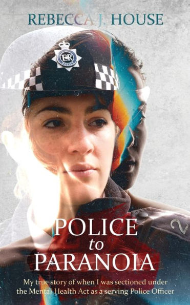 Police to Paranoia: My true story of when I was sectioned under the Mental Health Act as a serving Police Officer