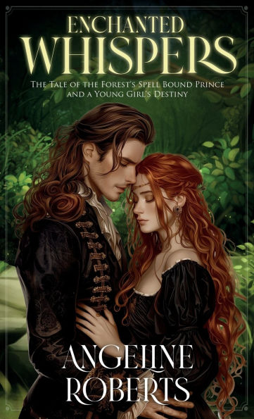 Enchanted Whispers: the Tale of Forest's Spell Bound Prince and a Young Girl's Destiny