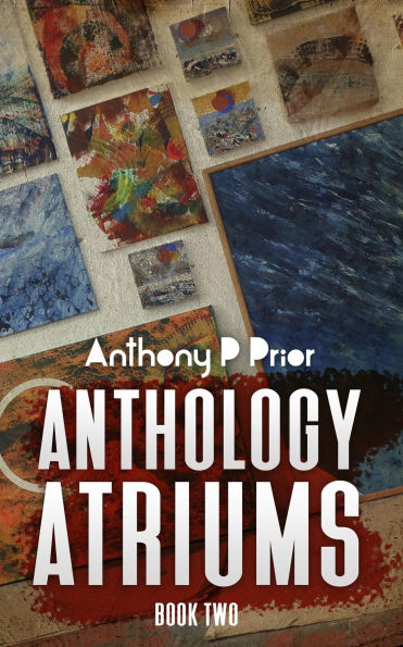 Anthology Atriums Two: Anthology Atriums Two