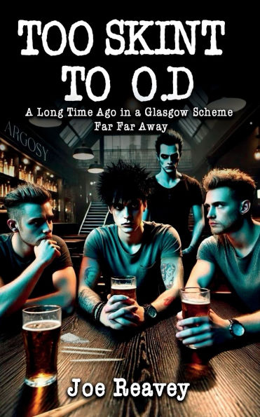 Too Skint To OD: a Long Time Ago Glasgow Scheme Far Away