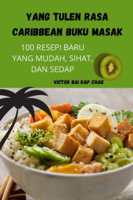 Title: YANG TULEN RASA CARIBBEAN BUKU MASAK, Author: Victor Bai Kap Chai