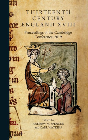 Thirteenth Century England XVIII: Proceedings of the Cambridge Conference, 2019