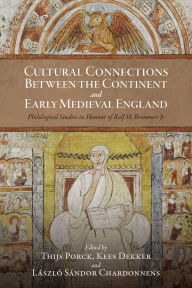Ebooks downloads for free Cultural Connections between the Continent and Early Medieval England: Philological Studies in Honour of Rolf H. Bremmer Jr 9781805437369 by Thijs Porck, Kees Dekker, László Sándor Chardonnens, Andrew Rabin, Annina Seiler