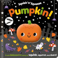 Title: Squish 'n' Squeeze Pumpkin!, Author: Alice Fewery