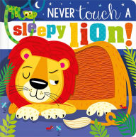 Title: Never Touch a Sleepy Lion!, Author: Christie Hainsby