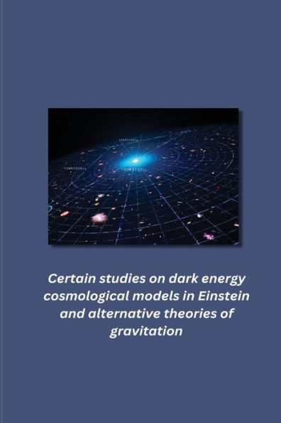 Certain studies on dark energy cosmological models in Einstein and alternative theories of gravitation