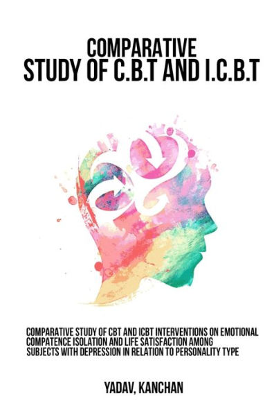 Comparative study of CBT and ICBT interventions on emotional competence isolation and life satisfaction among subjects with depression in relation to personality type.