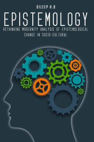 Title: Rethinking Modernity Analysis of Epistemological Change in Socio-Cultural, Author: Dileep H.B