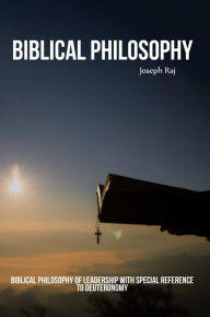 Title: Biblical Philosophy of Leadership with Special Reference to Deuteronomy, Author: Joseph Raj