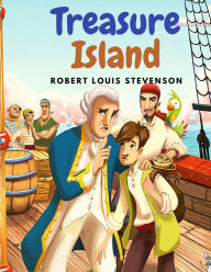 Title: Treasure Island: The Novel that have Fired the Imaginations of Generations of Readers, Author: Robert Louis Stevenson