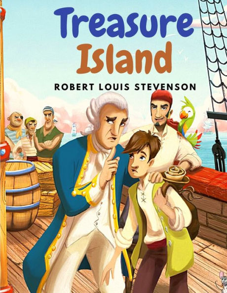 Treasure Island: The Novel that have Fired the Imaginations of Generations of Readers