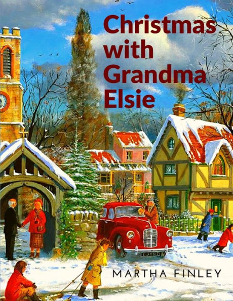 Christmas with Grandma Elsie: A Christmas Story