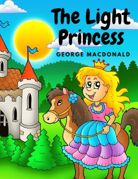 The Light Princess: A Fairy Tale Story for Children