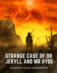 Title: Strange Case of Dr Jekyll and Mr Hyde: A Masterpiece of the Duality of Good and Evil in Man's Nature, Author: Robert Louis Stevenson