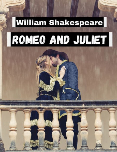 Romeo and Juliet, by William Shakespeare: Literature's Most Unforgettable Characters and Beloved Worlds