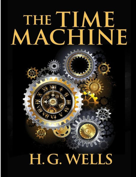 The Time Machine, by H.G. Wells: One Man's Astonishing Journey Beyond The Conventional Limits of the Imagination