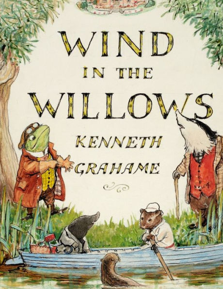 The Wind in the Willows, by Kenneth Grahame: A World That Is Succeeding Generations of Readers