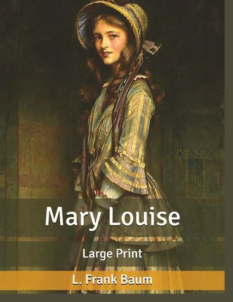 Mary Louise, by L. Frank Baum: A Classic Children Story by Frank Baum ...