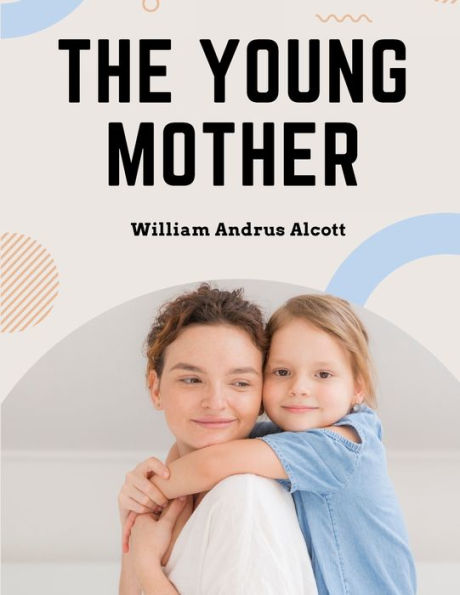 The Young Mother: Management of Children in Regard to Health - Parenting Book
