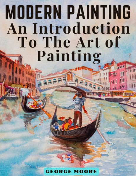 Modern Painting: An Introduction To The Art of Painting