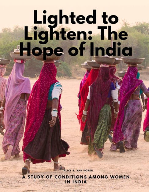 Lighted to Lighten: The Hope of India, a Study of Conditions among ...