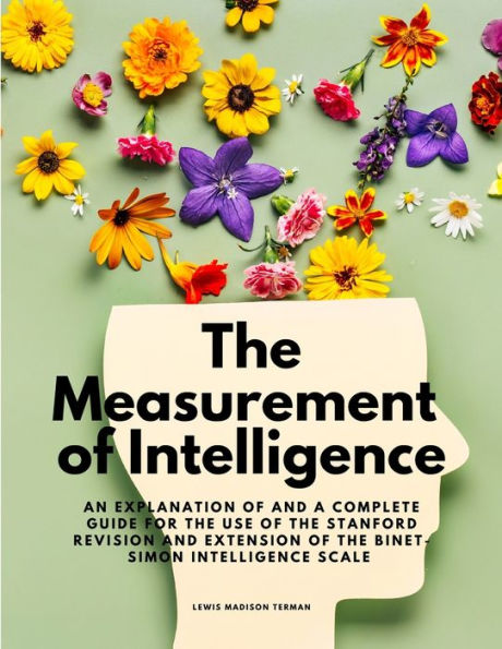 The Measurement Of Intelligence - An Explanation Of And A Complete ...