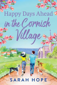 Title: Happy Days Ahead In The Cornish Village, Author: Sarah Hope