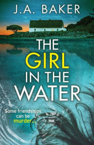 Title: The Girl in the Water, Author: J. A. Baker