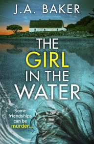 Title: The Girl in the Water, Author: J. A. Baker